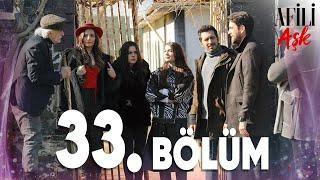 Afili Aşk 33.Bölüm - Full Bölüm