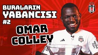 Buraların Yabancısı #2: Omar Colley