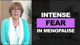 Intense fear in menopause: What you need to know