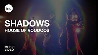 SHADOWS | House of Voodoos | Music Video | B&wtf