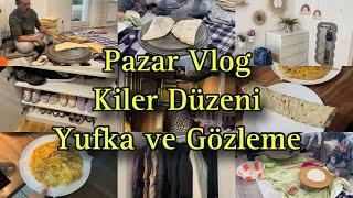 Kiler Düzeni ve Temizligi | Yöresel Pazar Kahvaltısı | Gözleme Çeşitleri | Evde Yufka | Günlük Rutin