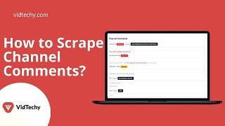 How to Scrape Channel Comments with Vidtechy?