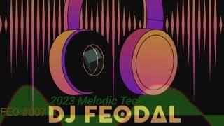 Melodic Techno Set /\ [\ #007 /] DJ FEODAL