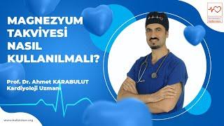 Magnezyum Takviyesi Nasıl Kullanılmalı? - Prof. Dr. Ahmet Karabulut