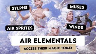 Air Elementals: Sylphs, Muses, Winds, Air Sprites. How to Connect and Work with Them.