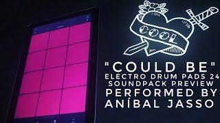 Could Be  | Electro Drum Pads 24 Sample Pack Preview - by Aníbal Jasso