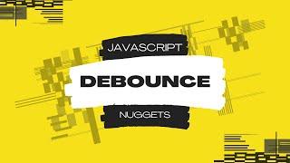 Javascript Nuggets - Debounce