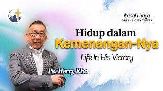 Hidup Dalam Kemenangan-Nya (Life in His Victory) | Ps. Herry Kho [10.00]