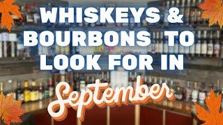 Whiskeys & Bourbons To Look For In September!