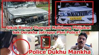 Sikok Romna Thangwi Malkhung Philjakwi Sak Derakha Jatrapur PSni Police?