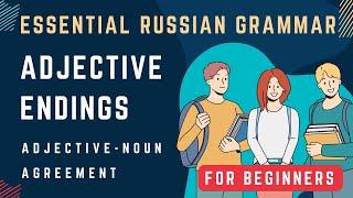 Basic Russian 1: Adjective Endings. Adjective-noun Agreement