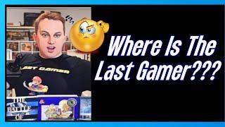 Where Is The Last Gamer???