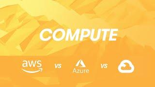 Cloud Provider Comparisons: AWS vs Azure vs GCP - Compute