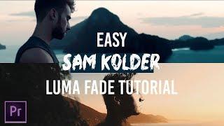 SAM KOLDER LUMA FADE TUTORIAL in PREMIERE PRO (HD)