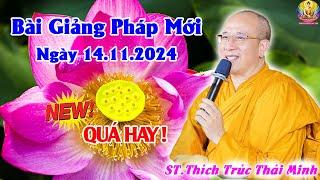 Bài Giảng Pháp Mới Hay Nhất Ngày 14.11.2024 (QUÁ HAY) - Thầy Thích Trúc Thái Minh Chùa Ba Vàng