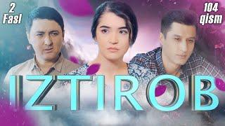 Iztirob (O'zbek serial) I Изтироб (Ўзбек сериал) 104 - Qism 2-Fasl