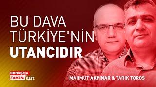 BU DAVA TÜRKİYE'NİN UTANCIDIR | KONUŞMA ZAMANI