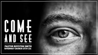 'Come and See' - Pastor Royston Smith