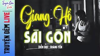 Kể Chuyện "GIANG HỒ SÀI GÒN " Hồi Ký về Giang Hồ Xưa Năm Cam Đại Ca Thay..| Hoàng Yến diễn đọc