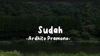 Sudah - Ardhito Pramono (Lirik Lagu)