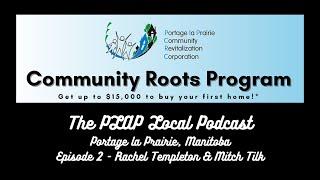 PLAP Local Podcast - Episode 2 - Community Roots - New Homebuyers Program for Portage la Prairie!