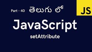 40  setAttribute in JavaScript || JavaScript Tutorial for Beginners in Telugu