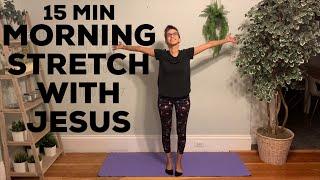 15 min. Morning Stretch with Jesus