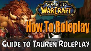 How To Roleplay a Tauren in World of Warcraft | RP Guide