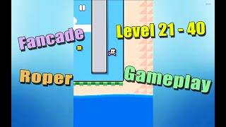 Fancade Roper Level 21,22,23,24,25,26,27,28,29,30,31,32,33,34,35,36,37,38,39,40 || Arcade Game