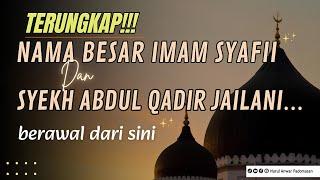 TERUNGKAP!!! RAHASIA KEBESARAN NAMA IMAM SYAFI'I DAN SYEKH ABDUL QADIR JAILANI…