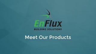 EnFlux Building Solutions - Meet Our Products