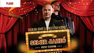 Semir Jahic i Orkestar Vojkana Jovica - Plavo (Cover 2024)