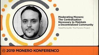 MoneroKon 2019 - Moderating Monero: Centralization Necessary to Maintain a Decentralized Community
