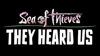 THEY LISTENED And things are CHANGING! - Sea of Thieves