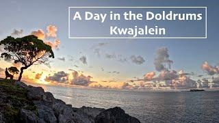 A Day in the Doldrums - Kwajalein Atoll