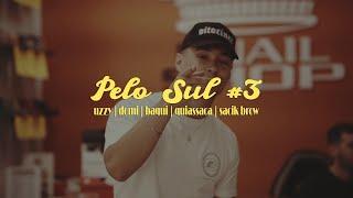 PELO SUL #3 - Uzzy, Domi, Baqui, Quiassaca & Sacik Brow