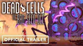 Dead Cells: The Bad Seed - Official Gameplay Trailer