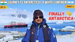 EP 11 | Part 1 | Finally Antarctica | JOURNEY TO ANTARCTICA..A WHITE CONTINENT