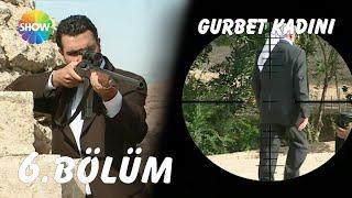 Gurbet Kadını 6. Bölüm | FULL HD