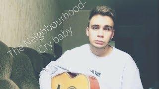 The Neighbourhood- Cry Baby (cover by Mikhail Mikhaylov)