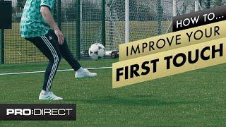 How to improve your first touch | Controlling a football tutorial