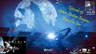 Osiris New Dawn Episode 15 - Space Station Engine and Travel to Zer