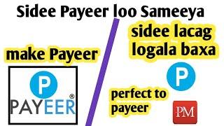 Sida Payeer lo sameeyo lacagna loga saro /make Payeer