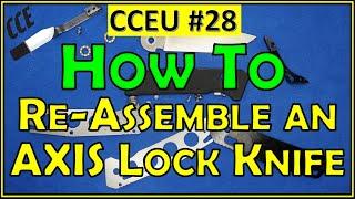 CCEU #28   How to Re-Assemble an Axis Lock Pocket Knife - 3 Examples: Easy, or Moderate or DIFFICULT
