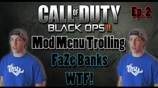 Black Ops 2 | Mod Menu Trolling | WTF FaZe Banks!? | Best Reactions! | Ep. 2