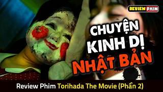 Những Câu Chuyện Kinh Dị Không Xem Lúc Nửa Đêm - Review Phim TORIHADA: THE MOVIE (PHẦN 2)