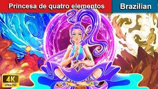 Princesa de quatro elementos  Contos de Fadas  Brazilian Fairy Tales