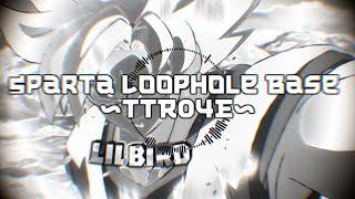 Sparta Rlly Cool LBE Base - Sparta Loophole Remix ~TTR04E~