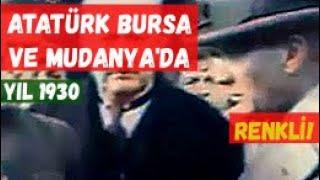 Atatürk'ün Mudanya ve Bursa gezileri 1930 yılı (Renkli)