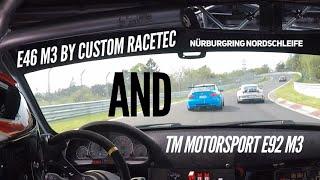 E46 M3 by Custom Racetec and TM Motorsport E92 M3 - Nürburgring Nordschleife